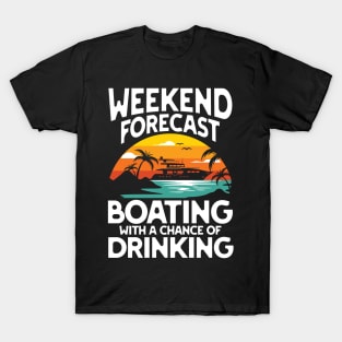 Weekend Forecast Boating With a Chance of Drinking - Motorboating T-Shirt
